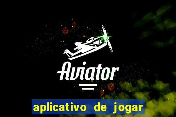 aplicativo de jogar e ganhar dinheiro